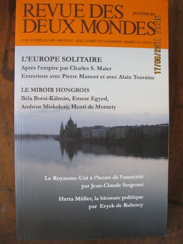 Imagen de archivo de Revue des deux mondes Janvier 2011 L'Europe solitaire Le miroir Hongrois a la venta por LibrairieLaLettre2