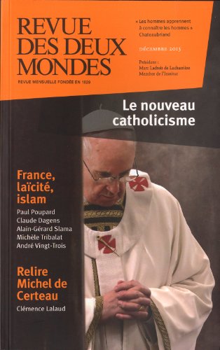 Stock image for Revue des deux mondes. D cembre 2013. Le nouveau catholicisme Collectif for sale by LIVREAUTRESORSAS