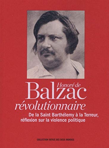 Beispielbild fr Honor de Balzac rvolutionnaire : De la Saint Barthlemy  la Terreur, rflexion sur la violence politique ; Le Petit Souper, conte fantastique zum Verkauf von medimops