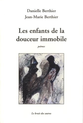 Imagen de archivo de Les enfants de la douceur immobile [Broch] Berthier, Danielle et Berthier, Jean-Marie a la venta por BIBLIO-NET