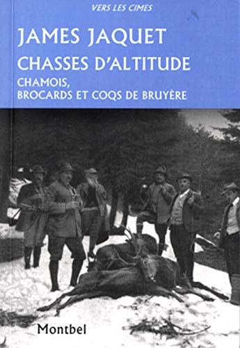 Beispielbild fr Chasses d'altitude : Chamois, brocards et coqs de bruyre zum Verkauf von medimops