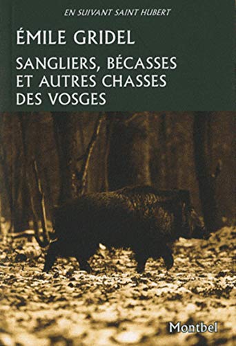 Beispielbild fr Sangliers, bcasses et autres chasses des Vosges zum Verkauf von medimops