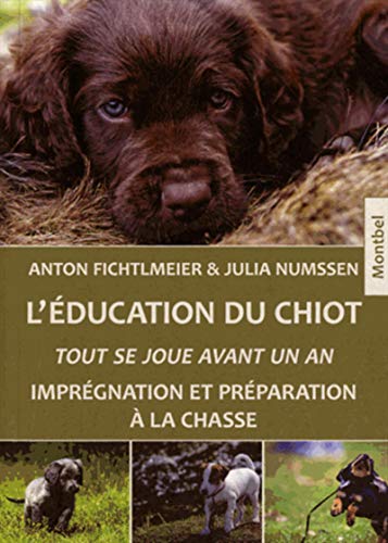 Beispielbild fr L'ducation du chiot: Tout se joue avant un an. Imprgnation et prparation  la chasse. zum Verkauf von Gallix
