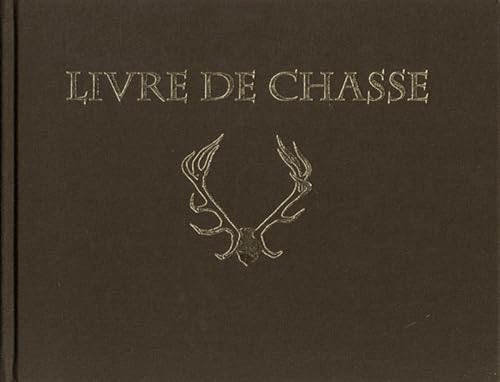 Livre de chasse (DE MONTBEL) (French Edition) (9782356530561) by Collectif