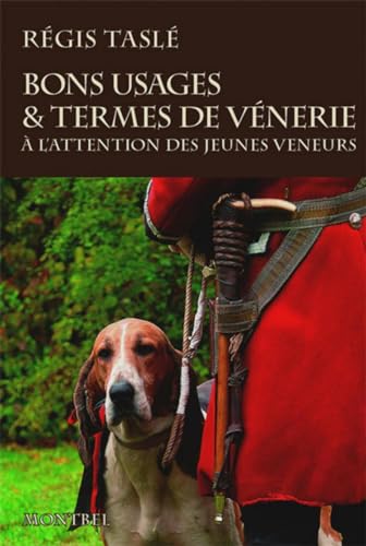 Stock image for Bons usages et termes de vnerie: A l'attention des jeunes veneurs for sale by Gallix