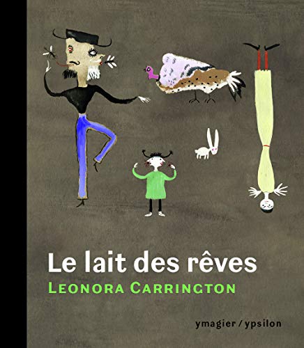 Stock image for Le lait des rves : Suivi de "Entre contes et btes sans noms" et de "Les choses sont  ceux qui en ont le plus besoin" for sale by Revaluation Books