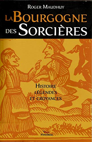 Beispielbild fr La Bourgogne des sorcires : Entre histoire et lgendes zum Verkauf von medimops