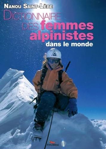 Imagen de archivo de Dictionnaire des femmes alpinistes a la venta por Gallix