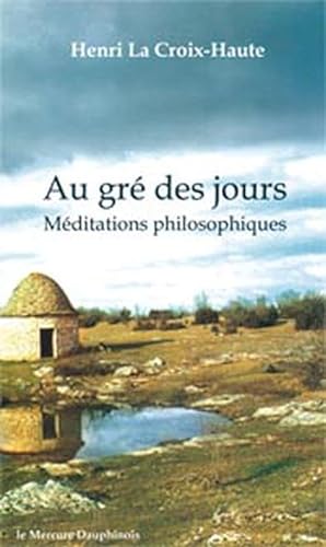 Beispielbild fr Au gr des jours - Mditations philosophiques zum Verkauf von Books Unplugged