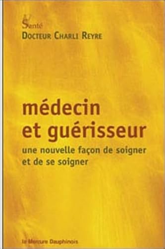 Beispielbild fr Mdecin Et Gurisseur : Une Nouvelle Faon De Soigner Et De Se Soigner zum Verkauf von RECYCLIVRE