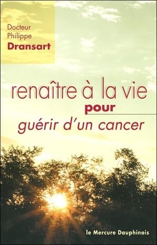 Beispielbild fr Renaitre a la vie pour gurir d'un cancer zum Verkauf von Ammareal