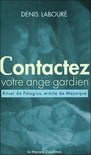 9782356620354: Contactez votre ange gardien: Rituel (anacrise) de Pelagius, ermite de Majorque