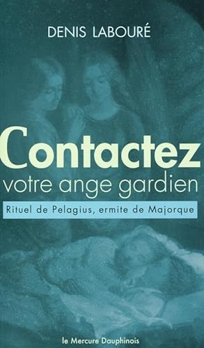 9782356620354: Contactez votre ange gardien: Rituel (anacrise) de Pelagius, ermite de Majorque