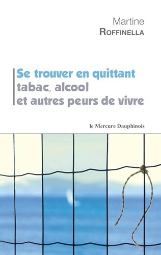 9782356620750: Se trouver en quittant tabac, alcool et autres peurs de vivre