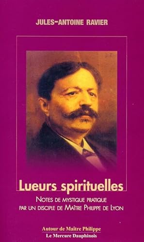 Beispielbild fr Lueurs spirituelles : Tome 1 et 2, Notes de mystique pratique par un disciple de Matre Philippe de Lyon zum Verkauf von Revaluation Books