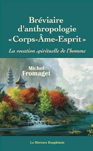 Beispielbild fr Brviaire d'anthropologie corps-me-esprit - La vocation spirituelle de l'homme zum Verkauf von Gallix