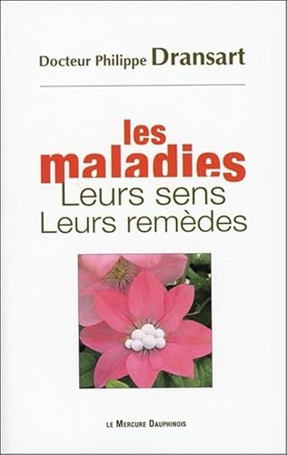 Beispielbild fr Les maladies - Leurs sens - Leurs remdes zum Verkauf von medimops