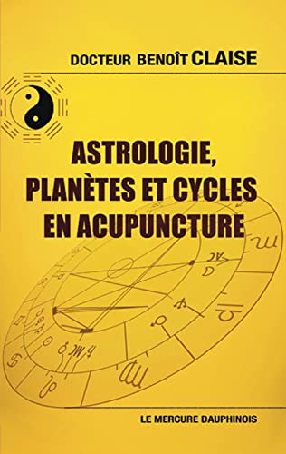 Stock image for Astrologie, plantes et cycles en acupuncture [Broch] Claise, Benot for sale by BIBLIO-NET