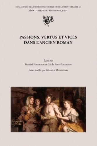 Beispielbild fr Passions, Vertus et Vices dans l'Ancieen Roman. Actes du colloque de Tours, 19-21 octobre 2006, organis par l'universit Francois-Rabelais de Tours et l'UMR 5189, Histoire et Sources des Mondes Antiques. zum Verkauf von Antiquariat Dr. Christian Broy