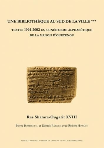 Stock image for Ras Shamra-Ougarit XVIII. Une bibliothque au sud de la ville. Textes 1994-2002 en cuniforme alphabtique de la maison d'Ourtenou. for sale by Antinoe