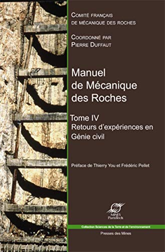 Stock image for Manuel de mcanique des Roches - Tome IV: Retours d'expriences en gnie civil. for sale by Gallix