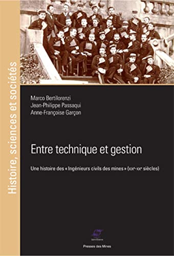 Beispielbild fr Entre Technique Et Gestion : Une Histoire Des Ingnieurs Civils Des Mines : Xixe-xxe Sicles zum Verkauf von RECYCLIVRE