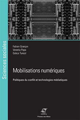 Stock image for Mobilisations numriques: Politiques du conflit et technologies mdiatiques for sale by LiLi - La Libert des Livres