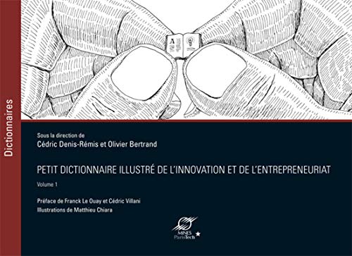 Beispielbild fr Petit dictionnaire illustr de l'innovation et de l'entrepreneuriat - Volume 1: Prface de Franck Le Ouay et Cdric Villani zum Verkauf von Gallix