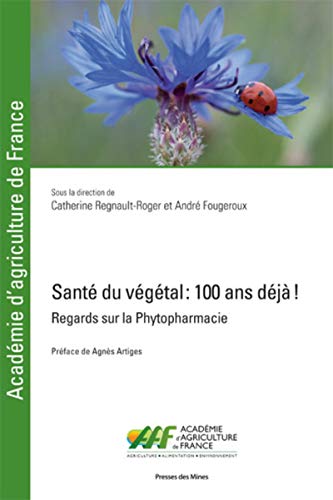 Beispielbild fr Sant du vgtal : 100 ans dj !: Regards sur la Phytopharmacie. Prface de Agns Artiges zum Verkauf von medimops