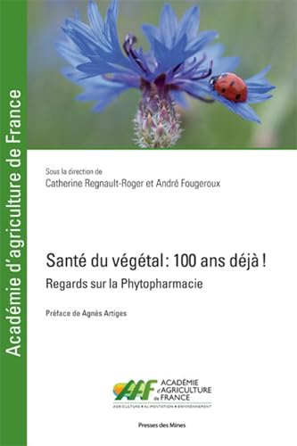 Stock image for Sant du vgtal : 100 ans dj !: Regards sur la Phytopharmacie. Prface de Agns Artiges for sale by medimops