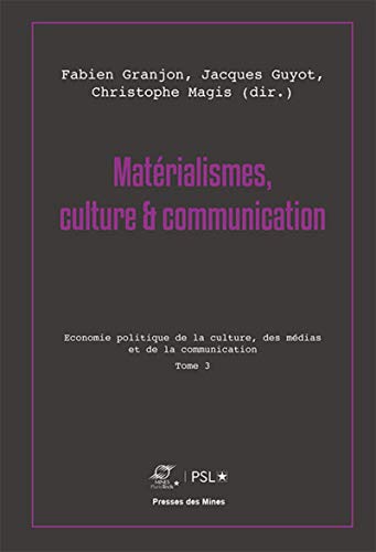 9782356715654: Matrialismes, culture & communication: Tome 3, Economie politique de la culture, des mdias et de la communication