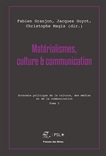 Stock image for Matrialismes, culture & communication : Tome 3, Economie politique de la culture, des mdias et de la communication for sale by Revaluation Books