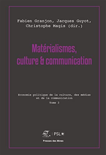 9782356715654: Matrialismes, culture et communication - Tome 3: conomie politique de la culture, des mdias et de la communication