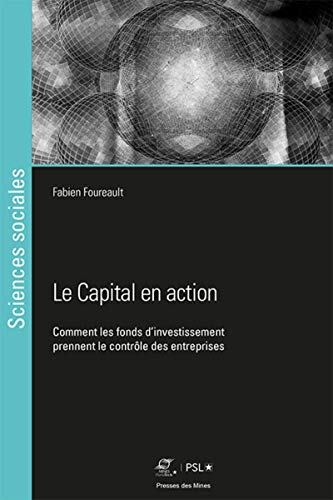 Stock image for Le Capital en action : Comment les fonds d'investissement prennent le contrle des entreprises for sale by Revaluation Books
