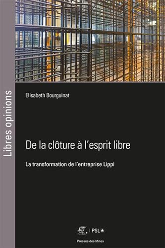 Beispielbild fr De La Clture  L'esprit Libre : La Transformation De L'entreprise Lippi zum Verkauf von RECYCLIVRE