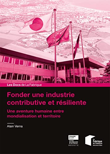 Stock image for Fonder une industrie contributive et rsiliente: Une aventure humaine entre mondialisation et territoire for sale by Ammareal