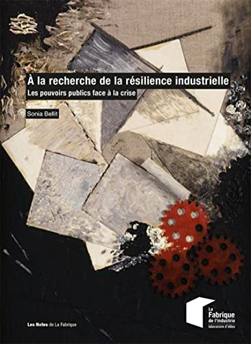 Stock image for  la recherche de la rsilience industrielle: Les pouvoirs publics face  la crise for sale by medimops