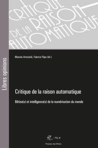 Beispielbild fr Critique de la raison automatique: Btise(s) et intelligence(s) de la numrisation du monde zum Verkauf von Gallix