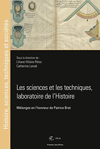 Beispielbild fr Les sciences et les techniques, laboratoire de l'Histoire.: Mlanges en l'honneur de Patrice Bret zum Verkauf von Gallix