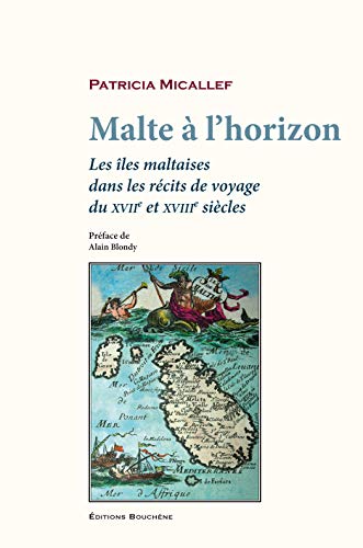 Stock image for Malte  l'horizon: Les les maltaises dans les rcits de voyage des XVIIe et XVIIIe sicles for sale by Ammareal