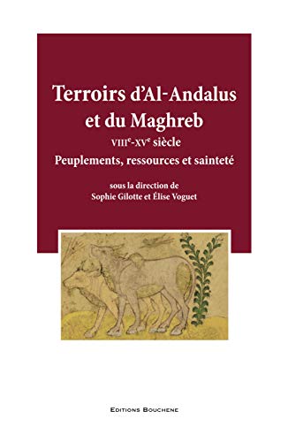 Beispielbild fr Terroirs d'Al-Andalus et du Maghreb (VIIIe-XVe sicle): Peuplements, ressources et saintet zum Verkauf von Ammareal