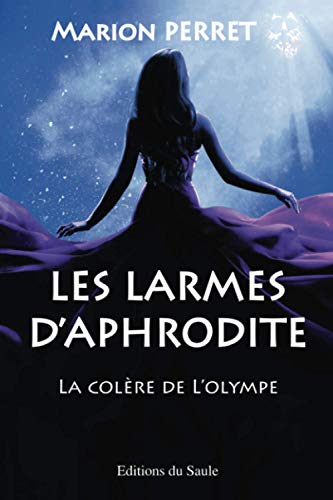 Beispielbild fr Les larmes d'Aphrodite : La colre de l'Olympe zum Verkauf von medimops