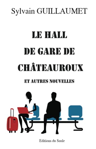 Beispielbild fr Le hall de gare de Châteuroux: et autres nouvelles zum Verkauf von Ria Christie Collections