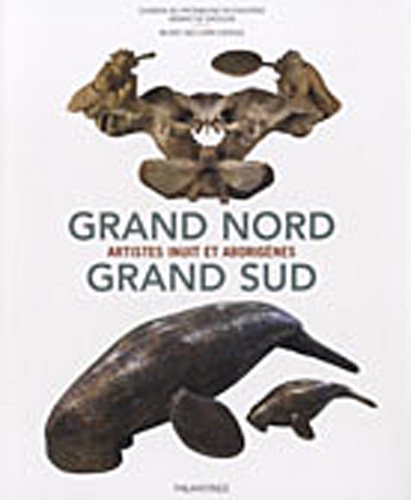 Imagen de archivo de Grand Nord Grand Sud : Artistes inuit et aborignes a la venta por Ammareal