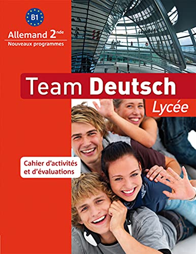 Imagen de archivo de Team Deutsch Lyce, Allemand 2de B1 : Cahier D'activits Et D'valuations : Nouveaux Programmes a la venta por RECYCLIVRE