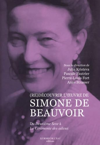 Stock image for (re)dcouvrir L'oeuvre De Simone De Beauvoir : Du Deuxime Sexe  La Crmonie Des Adieux for sale by RECYCLIVRE