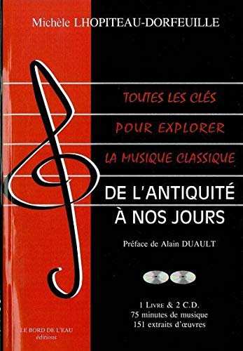 Beispielbild fr Toutes les cls pour explorer la musique classique : De l'Antiquit  nos jou. zum Verkauf von Shanti