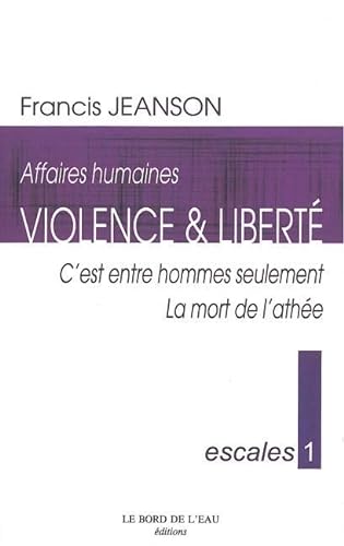 Beispielbild fr Violence & libert : C'est entre hommes seulement ; La mort de l'athe zum Verkauf von medimops