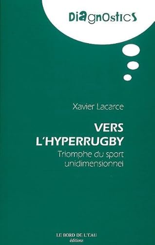 VERS L'HYPERRUGBY ; TRIOMPHE DU SPORT UNIDIMENSIONNEL