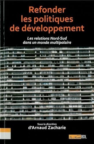 Beispielbild fr Refonder les politiques de dveloppement : Les relations Nord-Sud dans un monde multipolaire zum Verkauf von medimops